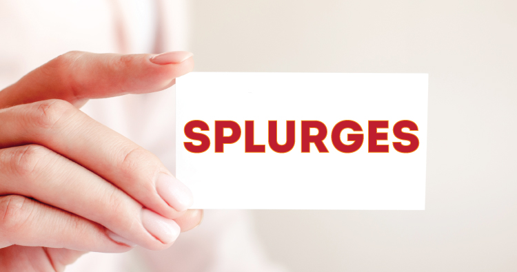 Planning for your splurges