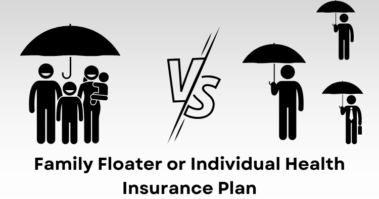 Family Floater Or Individual Health Insurance Plan