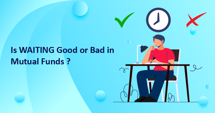 Is Waiting Good or Bad in Mutual Funds?