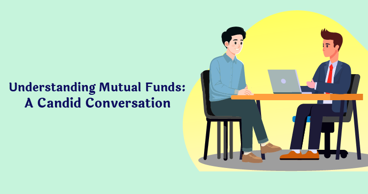 Understanding Mutual Funds: A Candid Conversation