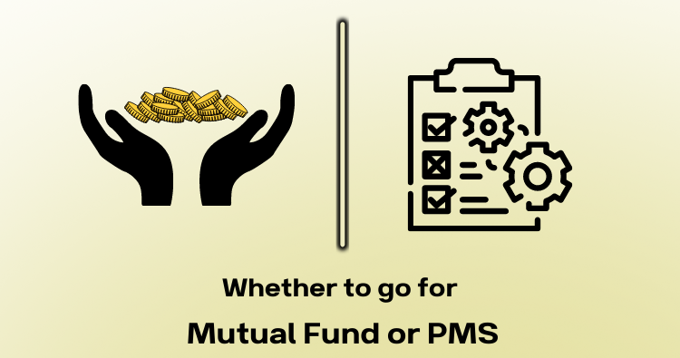 Whether to go for mutual funds or PMS
