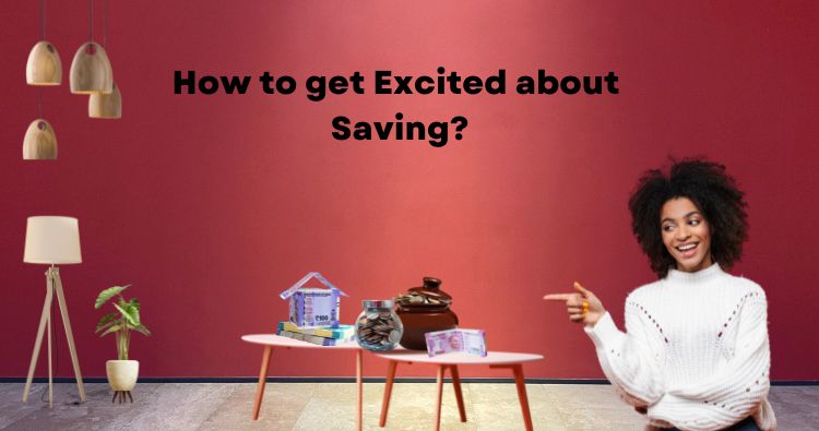 How to get excited about savings?